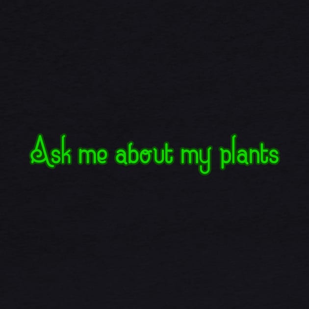 Ask me about my plants by Word and Saying